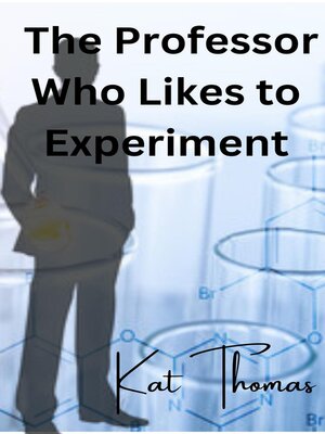 cover image of The Professor Who Likes to Experiment